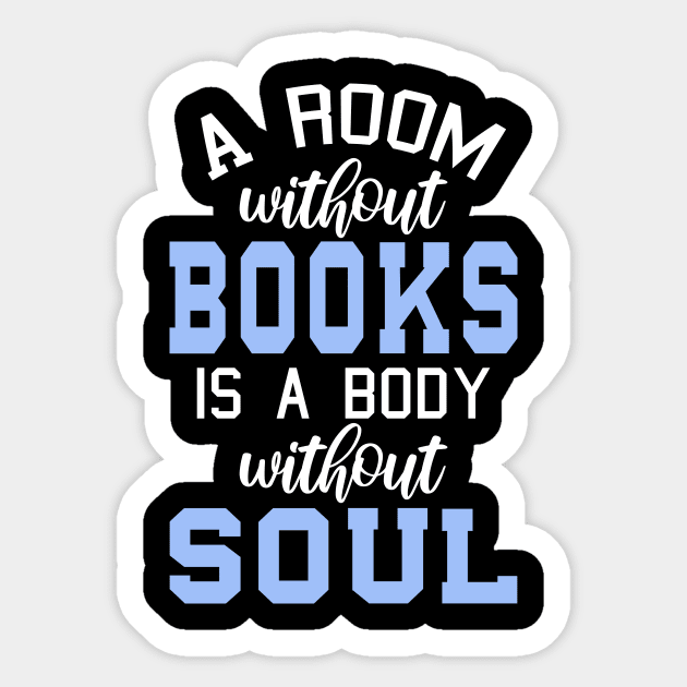 A Room Without Books Is A Body Without Soul Sticker by SiGo